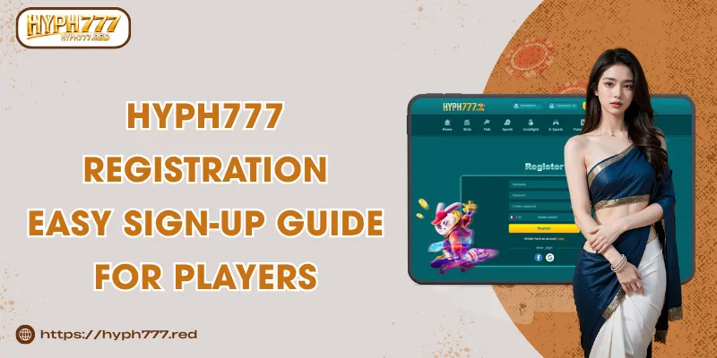 HYPH777 Registration – Easy Sign-Up Guide For Players